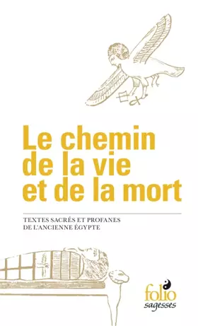 Couverture du produit · Le chemin de la vie et de la mort: Textes sacrés et profanes de l'ancienne Égypte
