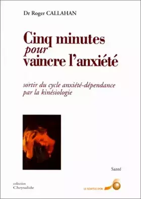 Couverture du produit · Cinq minutes pour vaincre l'anxiété : Sortir du cycle anxiété-dépendance par la kinésiologie