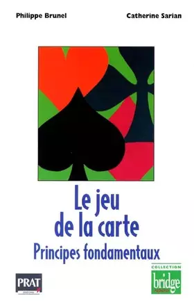Couverture du produit · Le jeu de la carte, Principes fondamentaux: Les techniques pour assurer vos contrats