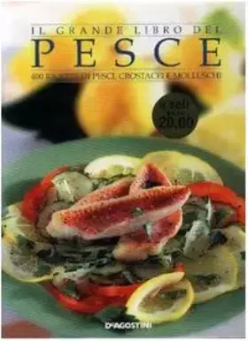 Couverture du produit · Il grande libro del pesce. 400 ricette di pesci, crostacei e molluschi