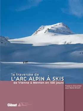 Couverture du produit · La traversée de l'Arc alpin à skis: De Vienne à Menton en 100 jours