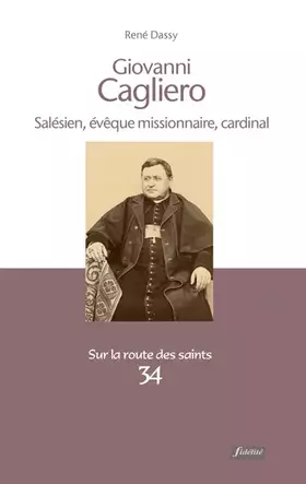 Couverture du produit · Giovanni Cagliero, salésien, évêque missionaire, cardinal (1838-1926)