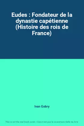 Couverture du produit · Eudes : Fondateur de la dynastie capétienne (Histoire des rois de France)