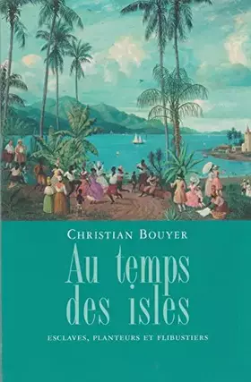 Couverture du produit · Au temps des isles : Les Antilles françaises de Louis XIII à Napoléon III