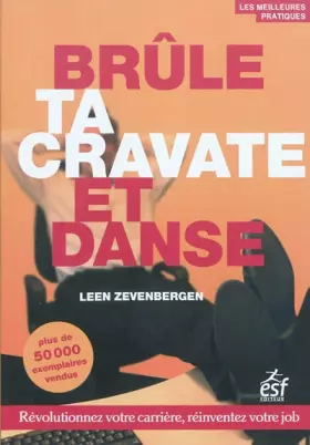 Couverture du produit · Brûle ta cravate et danse : Révolutionnez votre carrière, réinventez votre job