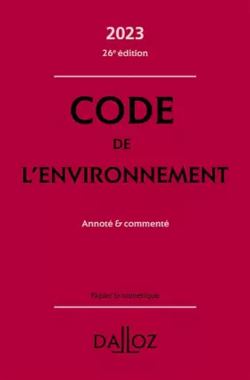 Couverture du produit · Code de l'environnement 2023, annoté & commenté 26 Ed.