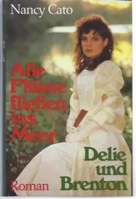Couverture du produit · Alle Flüsse fliessen ins Meer. Delie und Brenton.