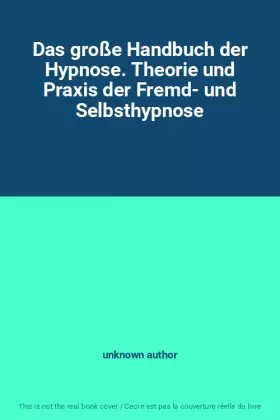 Couverture du produit · Das große Handbuch der Hypnose. Theorie und Praxis der Fremd- und Selbsthypnose