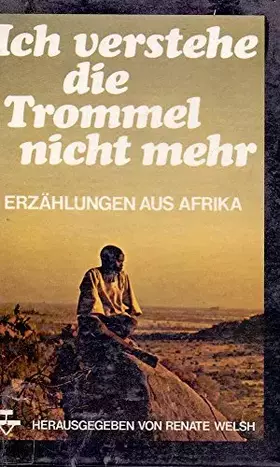 Couverture du produit · Ich verstehe die Trommel nicht mehr. Erzählungen aus Afrika