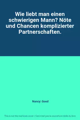 Couverture du produit · Wie liebt man einen schwierigen Mann? Nöte und Chancen komplizierter Partnerschaften.