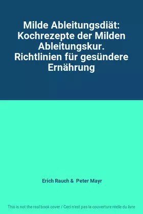 Couverture du produit · Milde Ableitungsdiät: Kochrezepte der Milden Ableitungskur. Richtlinien für gesündere Ernährung