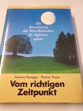 Couverture du produit · Vom richtigen Zeitpunkt. Die Anwendung des Mondkalenders im täglichen Leben.