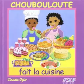 Couverture du produit · Choubouloute Fait la Cuisine