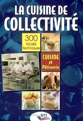 Couverture du produit · La cuisine de collectivité : Techniques et méthodes pour la réalisation de fiches techniques de cuisine et de pâtisserie