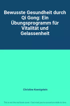 Couverture du produit · Bewusste Gesundheit durch Qi Gong: Ein Übungsprogramm für Vitalität und Gelassenheit