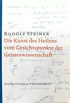 Couverture du produit · Die Kunst des Heilens vom Gesichtspunkte der Geisteswissenschaft: 6 Vorträge, Penmaenmawr, Arnheim und London 1923/24 (Rudolf S