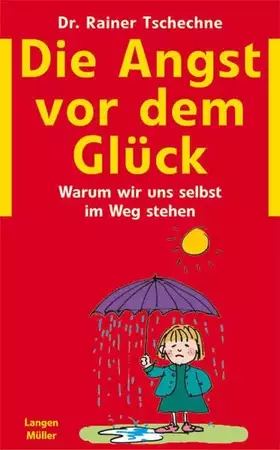 Couverture du produit · Die Angst vor dem Glück: Oder warum ich mir selbst im Wege stehe