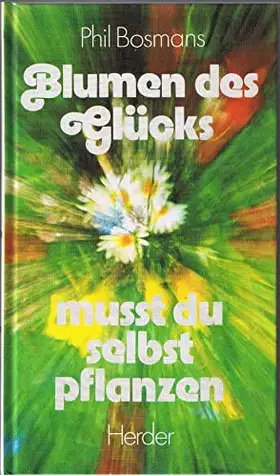 Couverture du produit · Blumen des Glücks mußt du selbst pflanzen