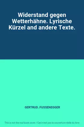 Couverture du produit · Widerstand gegen Wetterhähne. Lyrische Kürzel and andere Texte.