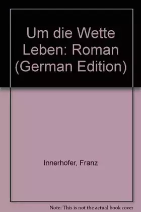 Couverture du produit · Um die Wette leben: Roman