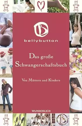 Couverture du produit · bellybutton: Das große Schwangerschaftsbuch: Von Müttern und Kindern