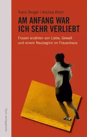 Couverture du produit · Am Anfang war ich sehr verliebt: Frauen erzählen von Liebe, Gewalt und einem Neubeginn im Frauenhaus