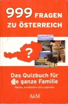 Couverture du produit · 999 Fragen zu Österreich. Das Quiz für die ganze Familie. Fakten, Anekdoten und Legenden