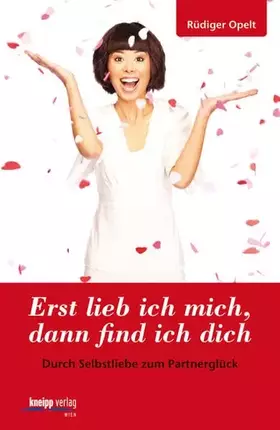 Couverture du produit · Erst lieb ich mich, dann find ich dich: Durch Selbstliebe zum Partnerglück