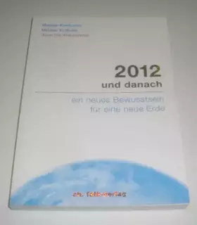 Couverture du produit · 2012 und danach: ein neues Bewusstsein für eine neue Erde