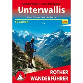 Couverture du produit · Unterwallis: Vom Genfersee bis Sierre. 50 Touren mit GPS-Tracks (Rother Wanderführer)