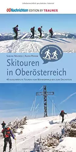 Couverture du produit · Skitouren in Oberösterreich. 40 ausgewählte Touren vom Böhmerwald bis zum Dachstein: 40 ausgewählte Touren vom Böhmerwald bis z