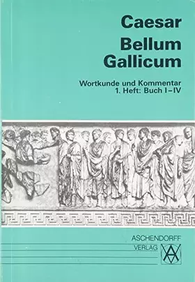 Couverture du produit · Bellum Gallicum (Latein) / Wortkunde und Kommentar: Vollständige Ausgabe. Buch I-IV (Aschendorffs Sammlung lateinischer und gri
