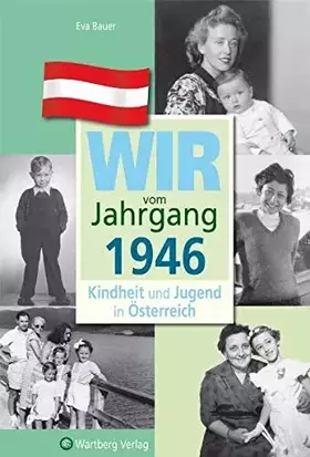 Couverture du produit · Wir vom Jahrgang 1946 - Kindheit und Jugend in Österreich: Geschenkbuch zum 79. Geburtstag - Jahrgangsbuch mit Geschichten, Fot