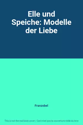 Couverture du produit · Elle und Speiche: Modelle der Liebe