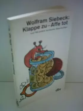 Couverture du produit · Wolfram Siebeck: Klappe zu - Affe tot und 108 andere komische Geschichten