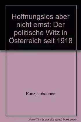Couverture du produit · Hoffnungslos, aber nicht ernst Der polit. Witz in Österreich seit 1918, 27 Ill.