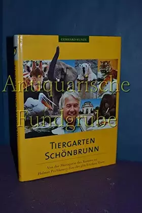 Couverture du produit · Tiergarten Schönbrunn: Von der Menagerie des Kaisers zu Helmut Pechlaners Zoo der glücklichen Tiere
