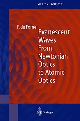Couverture du produit · Evanescent Waves: From Newtonian Optics to Atomic Optics (Springer Series in Optical Sciences, 73, Band 73)
