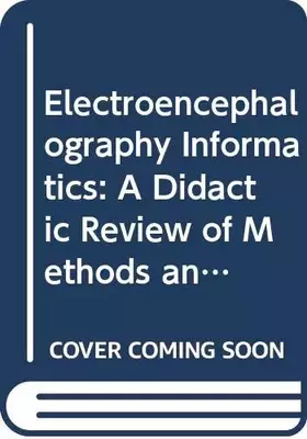 Couverture du produit · EEG informatics: A didactic review of methods and applications of EEG data processing : lectures for an International Course in