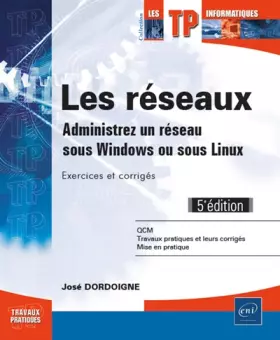 Couverture du produit · Les réseaux - Administrez un réseau sous Windows ou sous Linux : Exercices et corrigés (5e édition)