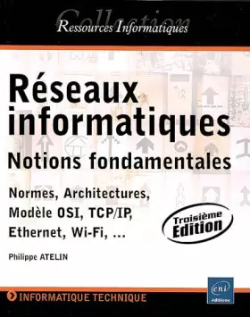 Couverture du produit · Réseaux informatiques - Notions fondamentales (Normes, Architecture, Modèle OSI, TCP/IP, Ethernet, Wi-Fi, ...)