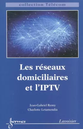 Couverture du produit · Les réseaux domiciliaires et l'IPTV