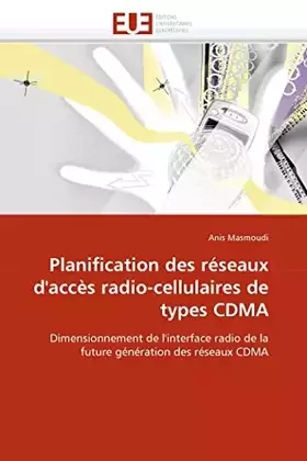 Couverture du produit · Planification des réseaux d'accès radio-cellulaires de types CDMA: Dimensionnement de l'interface radio de la future génération