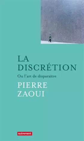 Couverture du produit · La discrétion : Ou l'art de disparaître
