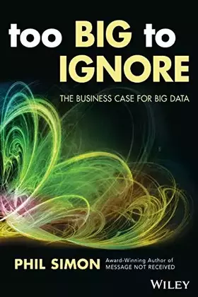 Couverture du produit · Too Big to Ignore: The Business Case for Big Data (Wiley and SAS Business Series)