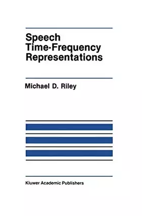 Couverture du produit · Speech Time-Frequency Representations (The Springer International Series in Engineering and Computer Science, 63)