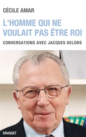 Couverture du produit · L'homme qui ne voulait pas être roi: Conversations avec Jacques Delors