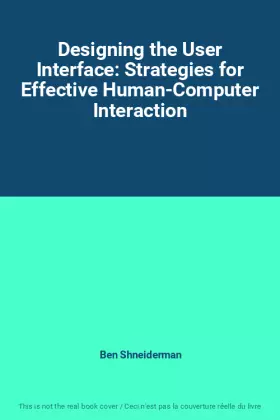 Couverture du produit · Designing the User Interface: Strategies for Effective Human-Computer Interaction