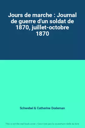 Couverture du produit · Jours de marche : Journal de guerre d'un soldat de 1870, juillet-octobre 1870