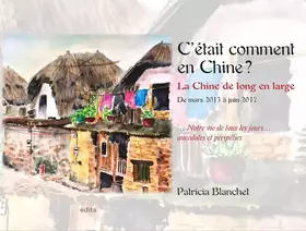 Couverture du produit · C'était comment en Chine ?: La Chine de long en large